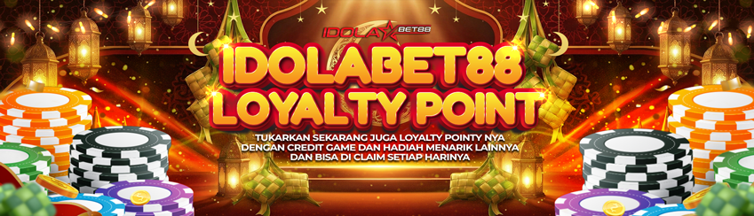 SPESIAL LOYALTY POINT IDOLABET88 !