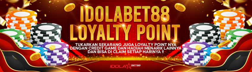 SPESIAL LOYALTY POINT IDOLABET88 !
