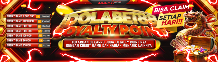 SPESIAL LOYALTY POINT IDOLABET88 !